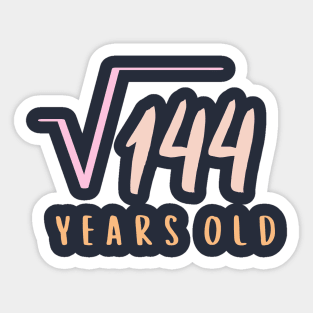 Square root of 144 years old Sticker